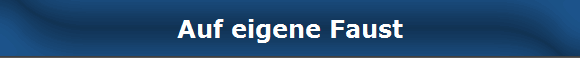 Auf eigene Faust